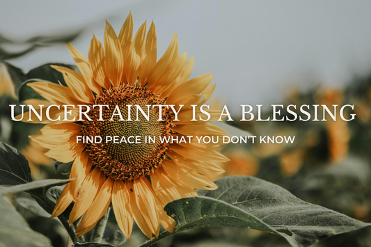 Uncertainty Is A Blessing
